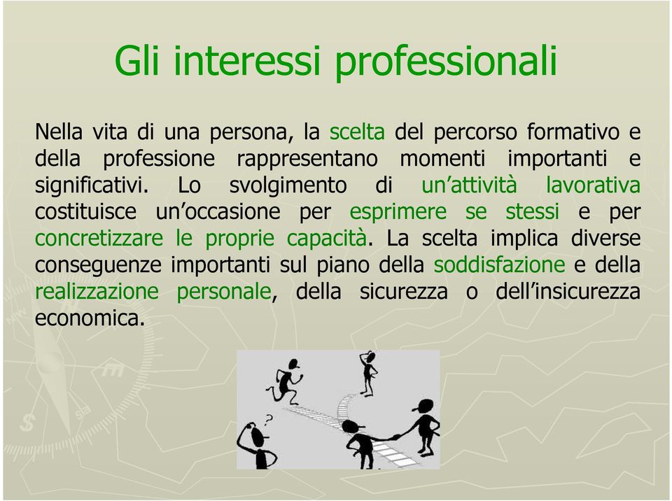 Lo svolgimento di un attività lavorativa costituisce un occasione per esprimere se stessi e per concretizzare