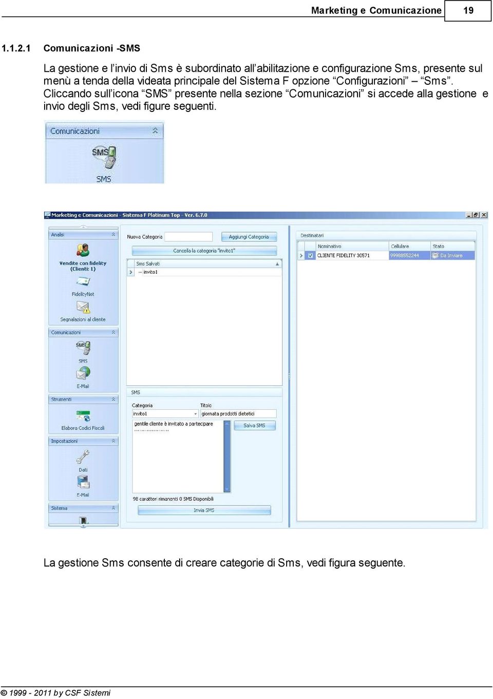 Sms, presente sul menù a tenda della videata principale del Sistema F opzione Configurazioni Sms.