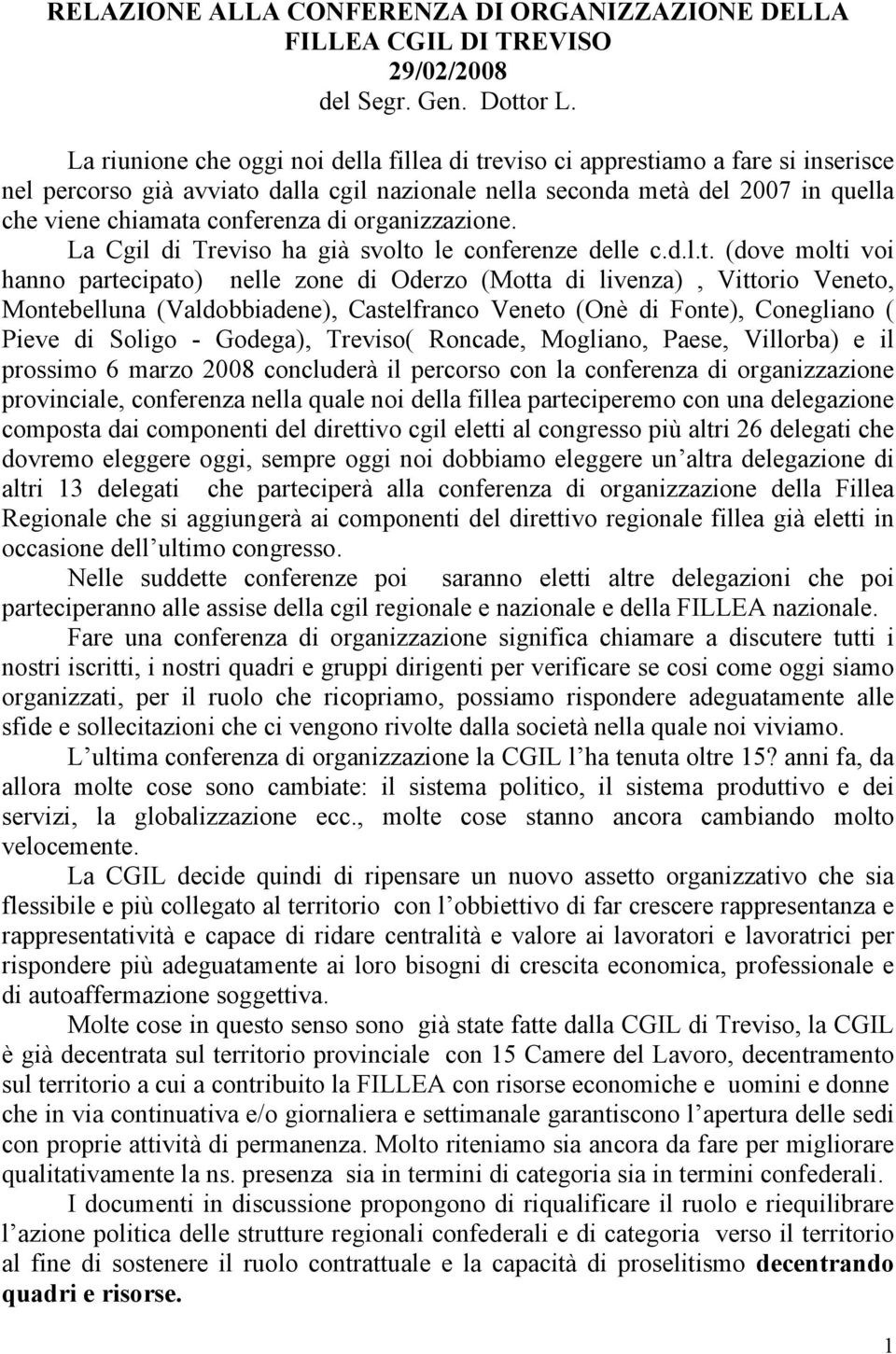 di organizzazione. La Cgil di Treviso ha già svolto