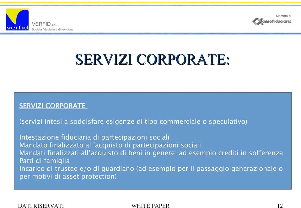 finalizzati all acquisto di beni in genere: ad esempio crediti in sofferenza Patti di famiglia Incarico di trustee