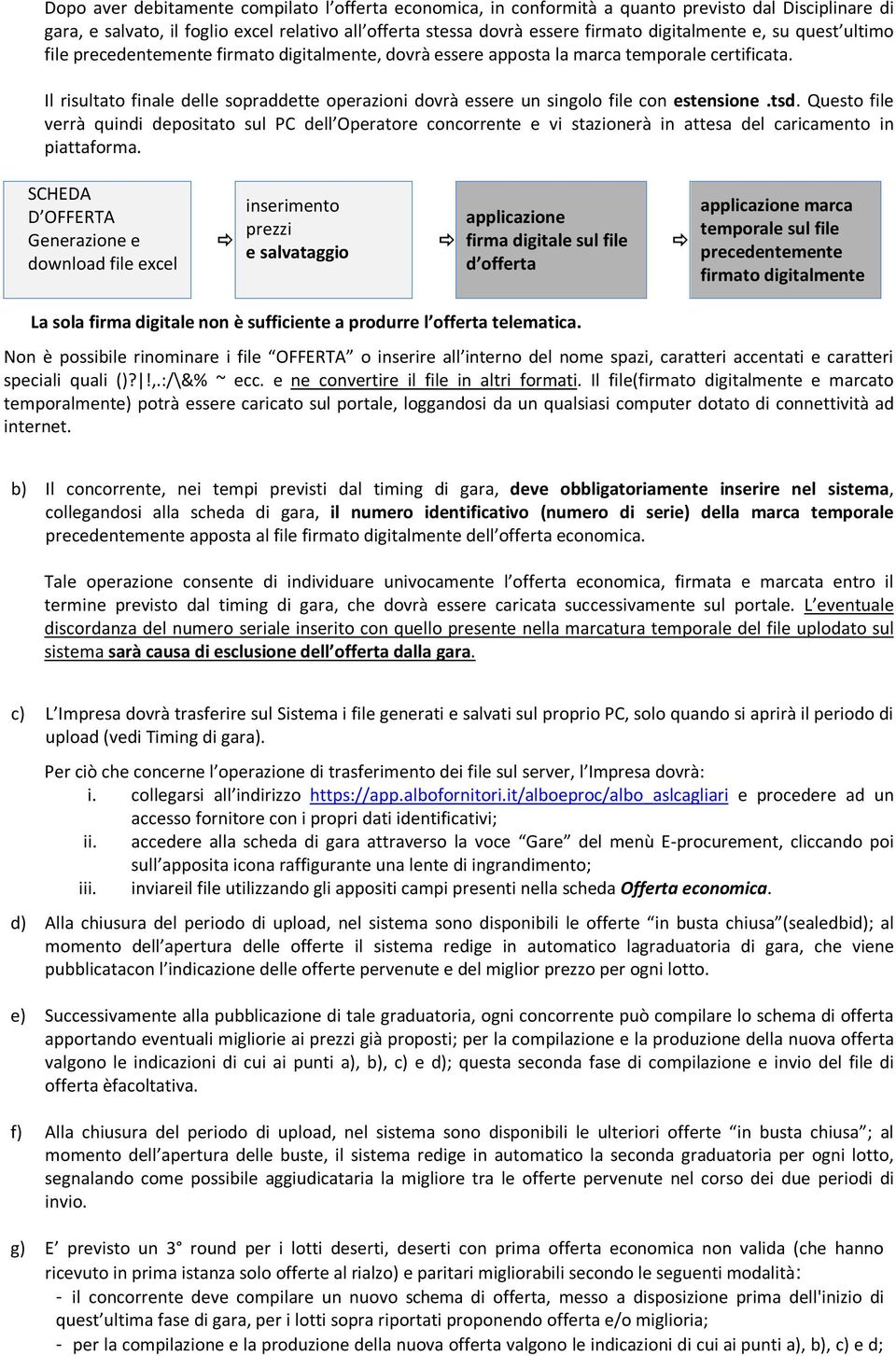 Il risultato finale delle sopraddette operazioni dovrà essere un singolo file con estensione.tsd.