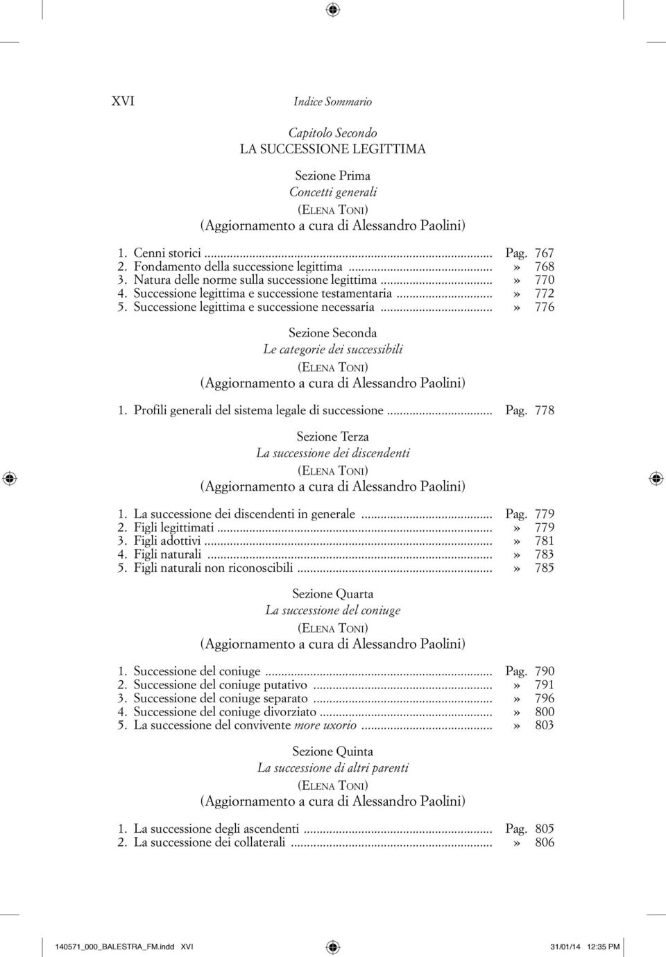 Successione legittima e successione necessaria...» 776 Sezione Seconda Le categorie dei successibili (ELENA TONI) (Aggiornamento a cura di Alessandro Paolini) 1.