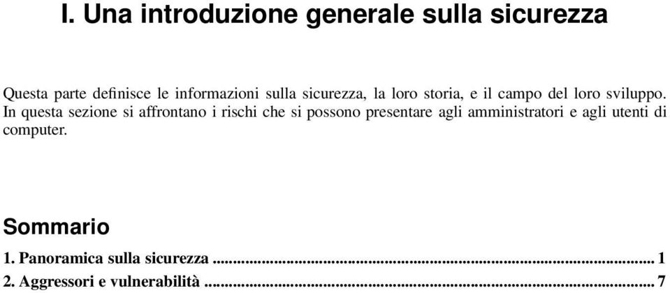 In questa sezione si affrontano i rischi che si possono presentare agli