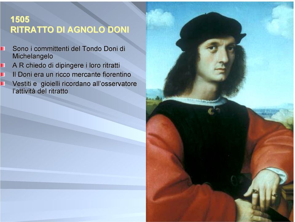 loro ritratti Il Doni era un ricco mercante fiorentino