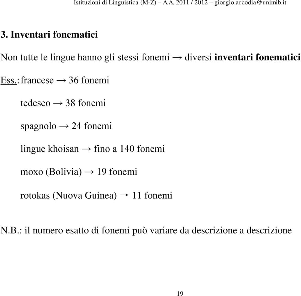 : francese 36 fonemi tedesco 38 fonemi spagnolo 24 fonemi lingue khoisan fino a