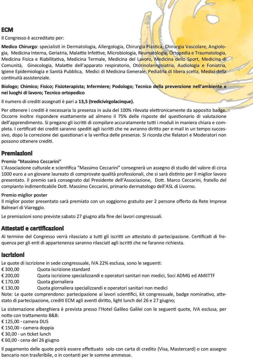 apparato respiratorio, Otorinolaringoiatria, Audiologia e Foniatria, Igiene Epidemiologia e Sanità Pubblica, Medici di Medicina Generale, Pediatria di libera scelta, Medici della continuità