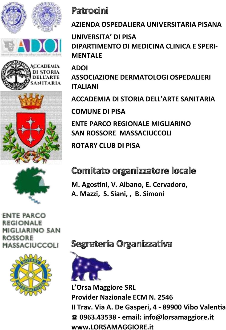 MASSACIUCCOLI ROTARY CLUB DI PISA M. Agostini, V. Albano, E. Cervadoro, A. Mazzi, S. Siani,, B.