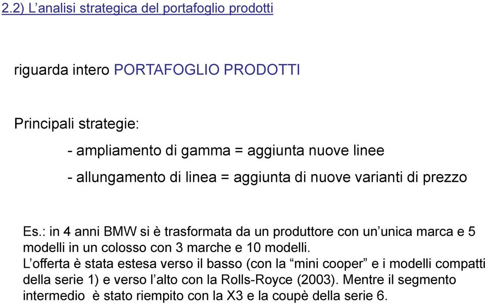 : in 4 anni BMW si è trasformata da un produttore con un unica marca e 5 modelli in un colosso con 3 marche e 10 modelli.