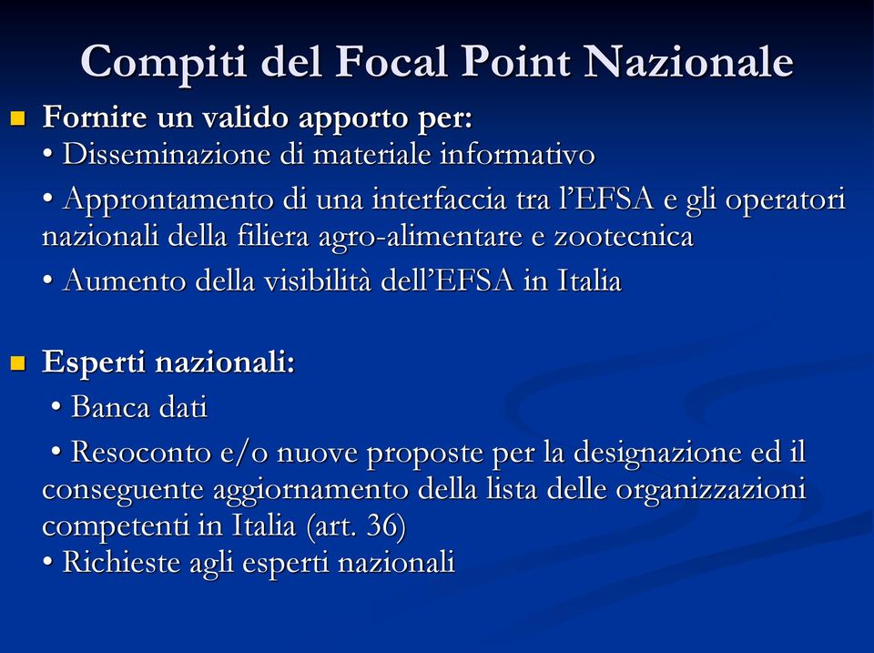 Aumento della visibilità dell EFSA in Italia Esperti nazionali: Banca dati Resoconto e/o nuove proposte per la