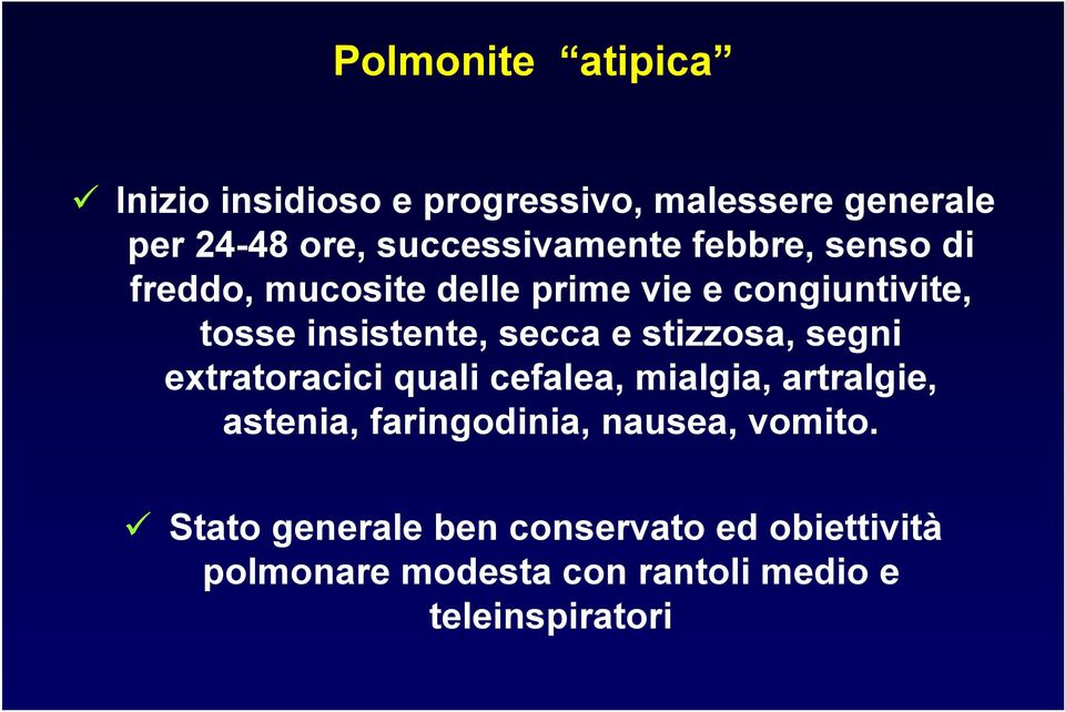 insistente, secca e stizzosa, segni extratoracici quali cefalea, mialgia, artralgie, astenia,