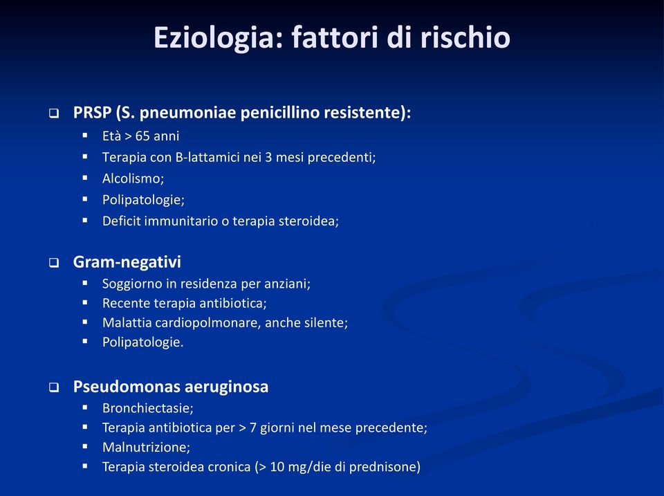 Deficit immunitario o terapia steroidea; Gram-negativi Soggiorno in residenza per anziani; Recente terapia antibiotica;