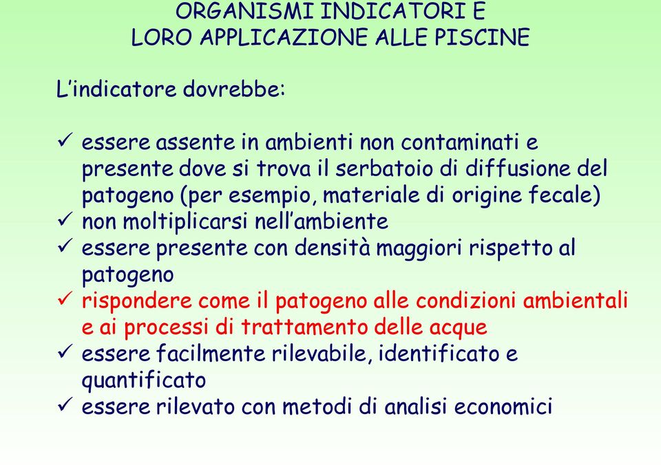 ambiente essere presente con densità maggiori rispetto al patogeno rispondere come il patogeno alle condizioni ambientali e ai