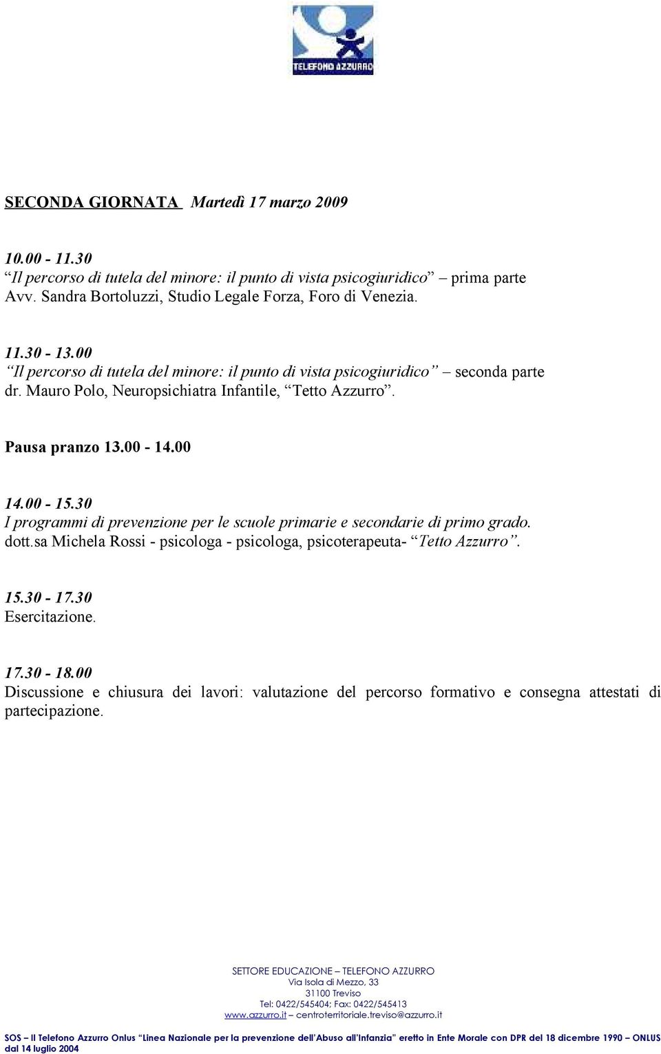 Mauro Polo, Neuropsichiatra Infantile, Tetto Azzurro. Pausa pranzo 13.00-14.00 14.00-15.