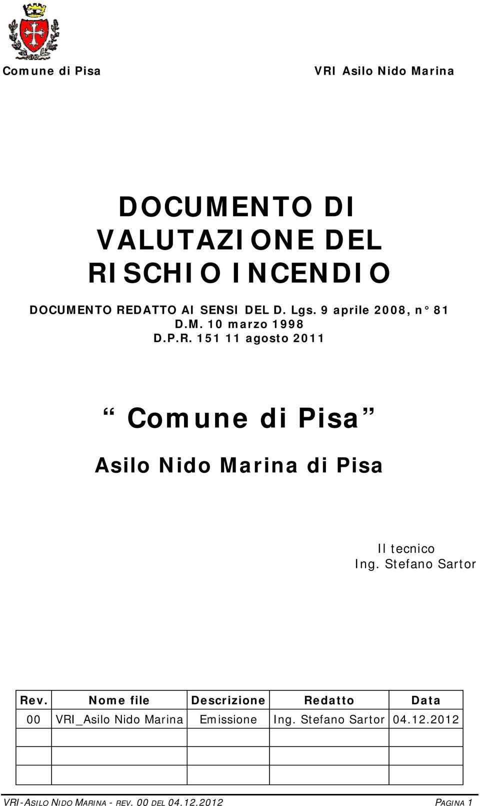 151 11 agosto 2011 Comune di Pisa Asilo Nido Marina di Pisa Il tecnico Ing. Stefano Sartor Rev.