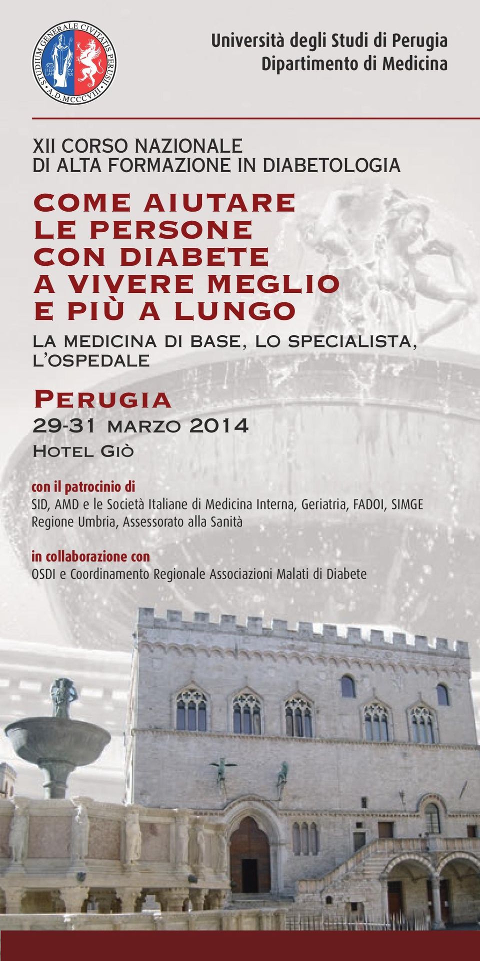 29-31 marzo 2014 Hotel Giò con il patrocinio di SID, AMD e le Società Italiane di Medicina Interna, Geriatria, FADOI,