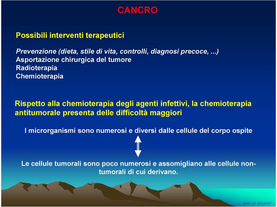 infettivi, la chemioterapia antitumorale presenta delle difficoltà maggiori I microrganismi sono numerosi e