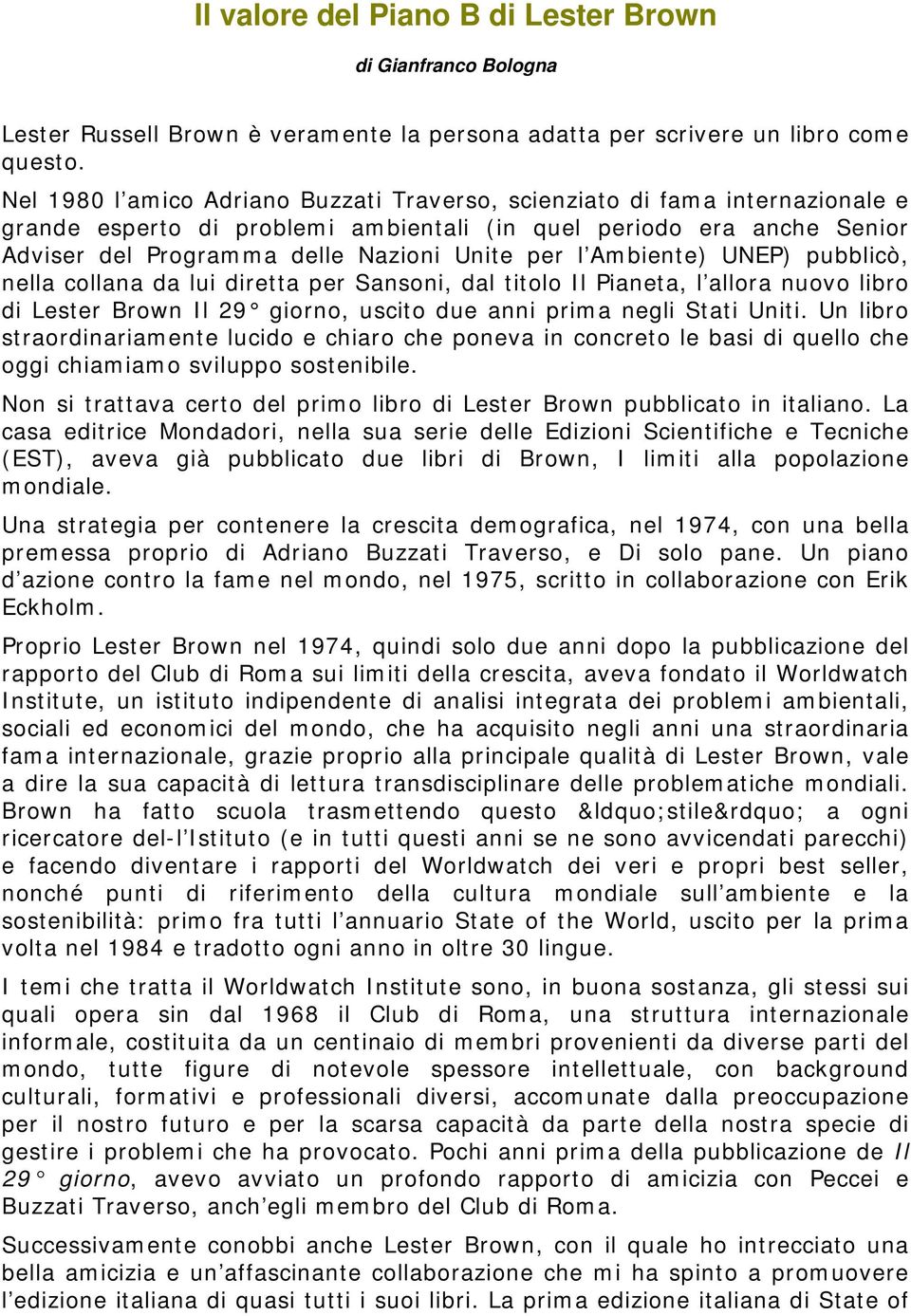 Ambiente) UNEP) pubblicò, nella collana da lui diretta per Sansoni, dal titolo Il Pianeta, l allora nuovo libro di Lester Brown Il 29 giorno, uscito due anni prima negli Stati Uniti.