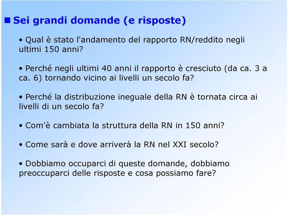 Perché la distribuzione ineguale della RN è tornata circa ai livelli di un secolo fa?