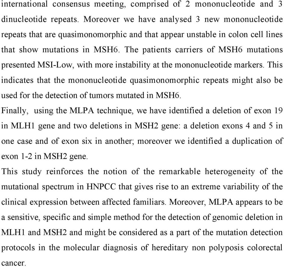 The patients carriers of MSH6 mutations presented MSI-Low, with more instability at the mononucleotide markers.