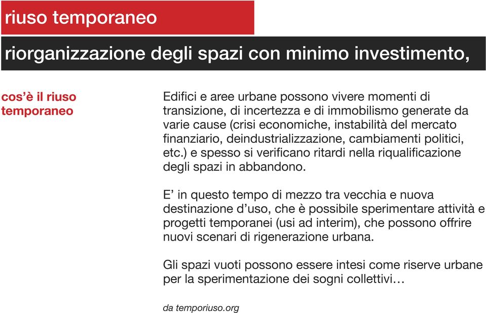 ) e spesso si verificano ritardi nella riqualificazione degli spazi in abbandono.