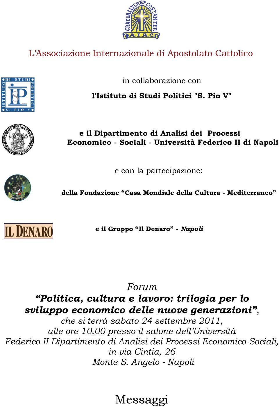 Mondiale della Cultura - Mediterraneo e il Gruppo Il Denaro - Napoli Forum Politica, cultura e lavoro: trilogia per lo sviluppo economico delle nuove
