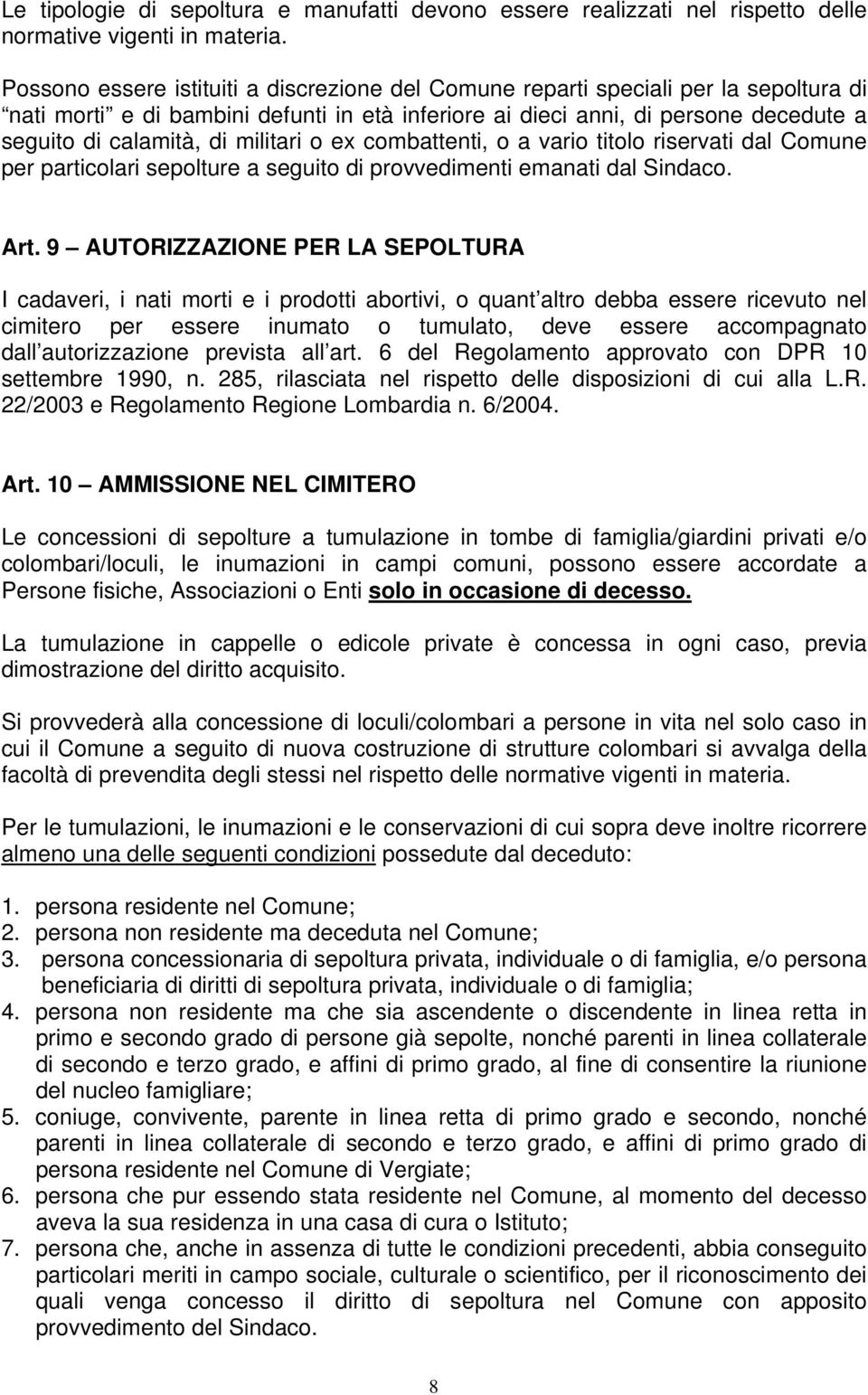 militari o ex combattenti, o a vario titolo riservati dal Comune per particolari sepolture a seguito di provvedimenti emanati dal Sindaco. Art.