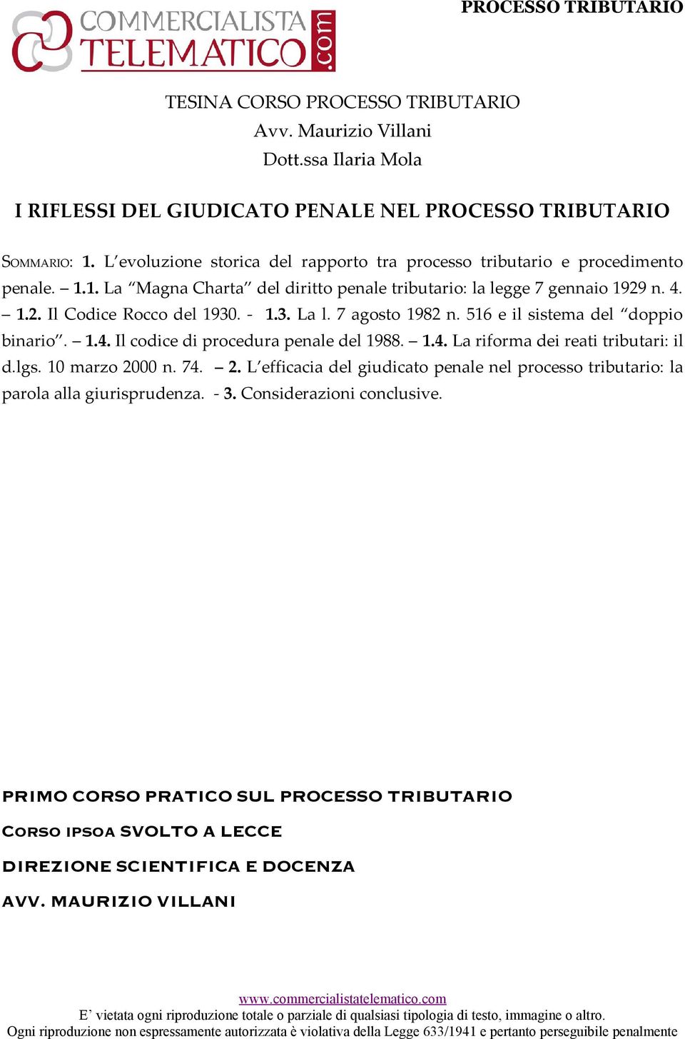 - 1.3. La l. 7 agosto 1982 n. 516 e il sistema del doppio binario. 1.4. Il codice di procedura penale del 1988. 1.4. La riforma dei reati tributari: il d.lgs. 10 marzo 20