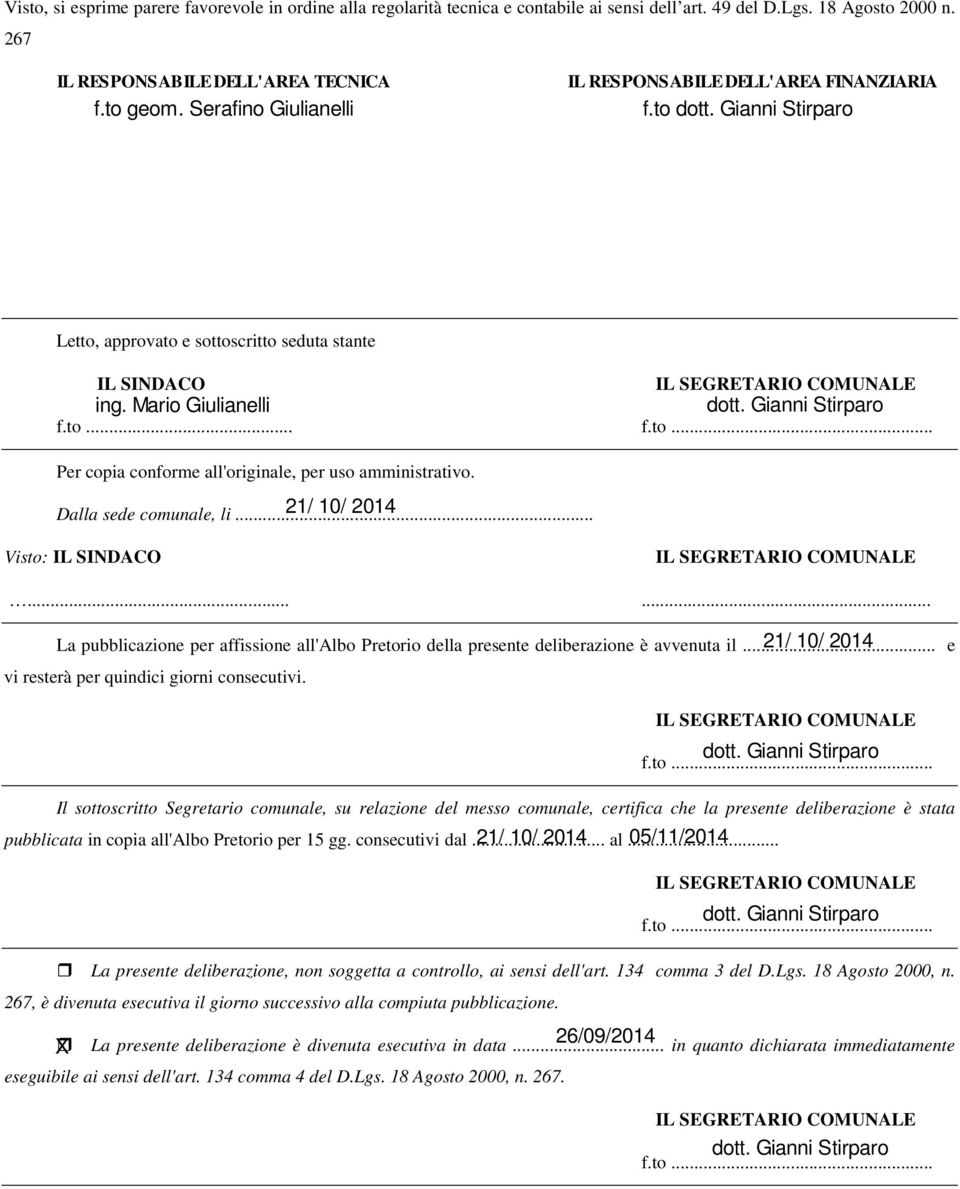 Gianni Stirparo f.to... f.to... Per copia conforme all'originale, per uso amministrativo. Dalla sede comunale, li... 21/ 10/ 2014 Visto: IL SINDACO IL SEGRETARIO COMUNALE.