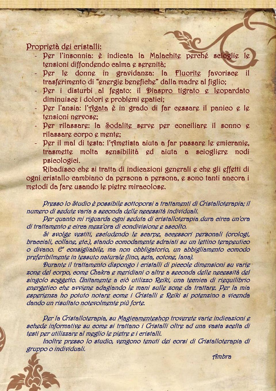 e le tensioni nervose; - Per rilassare: la Sodalite serve per conciliare il sonno e rilassare corpo e mente; - Per il mal di testa: l Ametista aiuta a far passare le emicranie, trasmette molta