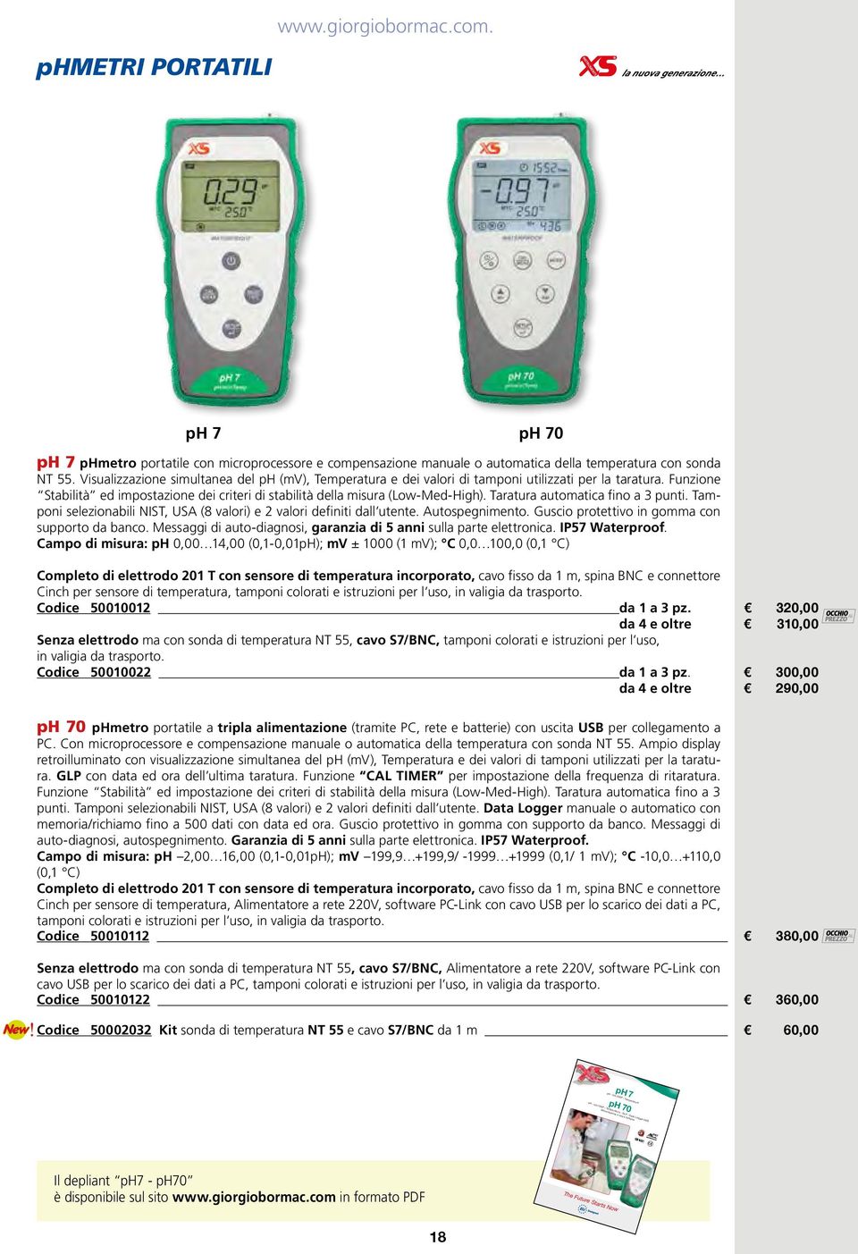 Taratura automatica fino a 3 punti. Tamponi selezionabili NIST, USA (8 valori) e 2 valori definiti dall utente. Autospegnimento. Guscio protettivo in gomma con supporto da banco.