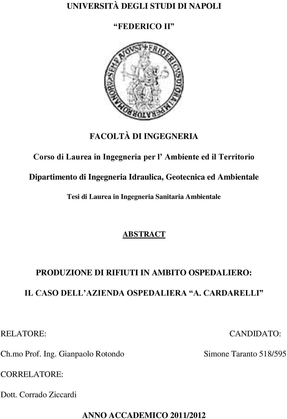 Ambientale ABSTRACT PRODUZIONE DI RIFIUTI IN AMBITO OSPEDALIERO: IL CASO DELL AZIENDA OSPEDALIERA A.