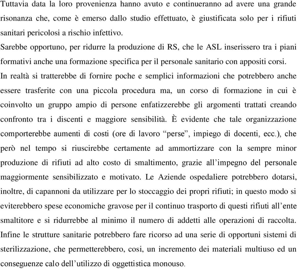 In realtà si tratterebbe di fornire poche e semplici informazioni che potrebbero anche essere trasferite con una piccola procedura ma, un corso di formazione in cui è coinvolto un gruppo ampio di