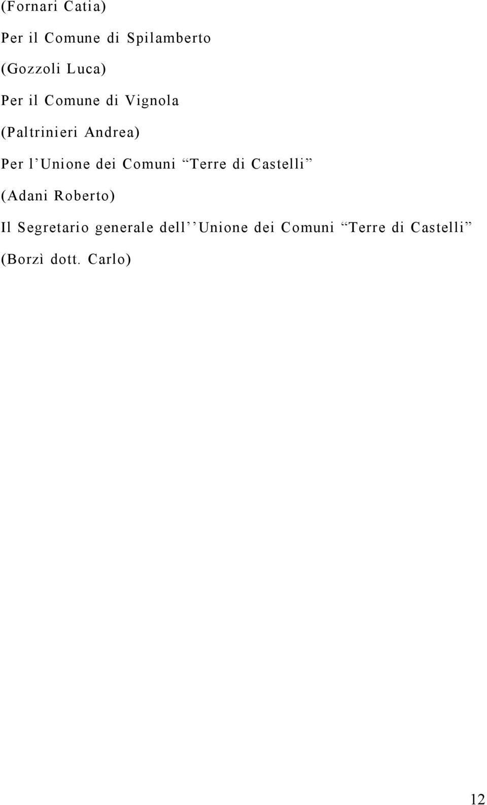 Comuni Terre di Castelli (Adani Roberto) Il Segretario