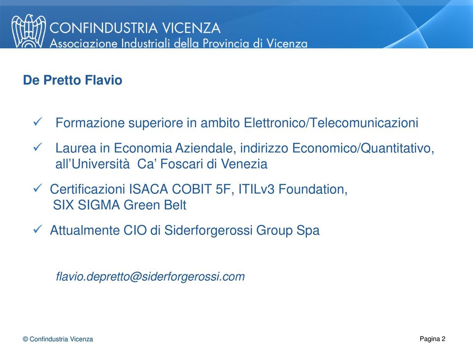 di Venezia Certificazioni ISACA COBIT 5F, ITILv3 Foundation, SIX SIGMA Green Belt