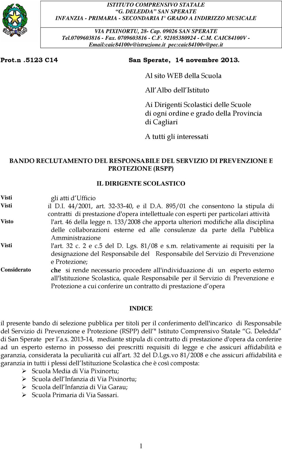 Al sito WEB della Scuola All Albo dell Istituto Ai Dirigenti Scolastici delle Scuole di ogni ordine e grado della Provincia di Cagliari A tutti gli interessati BANDO RECLUTAMENTO DEL RESPONSABILE DEL