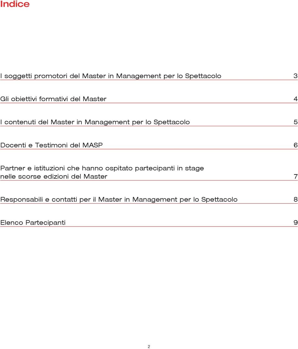 Testimoi del MASP 6 Parter e istituzioi che hao ospitato partecipati i stage elle scorse