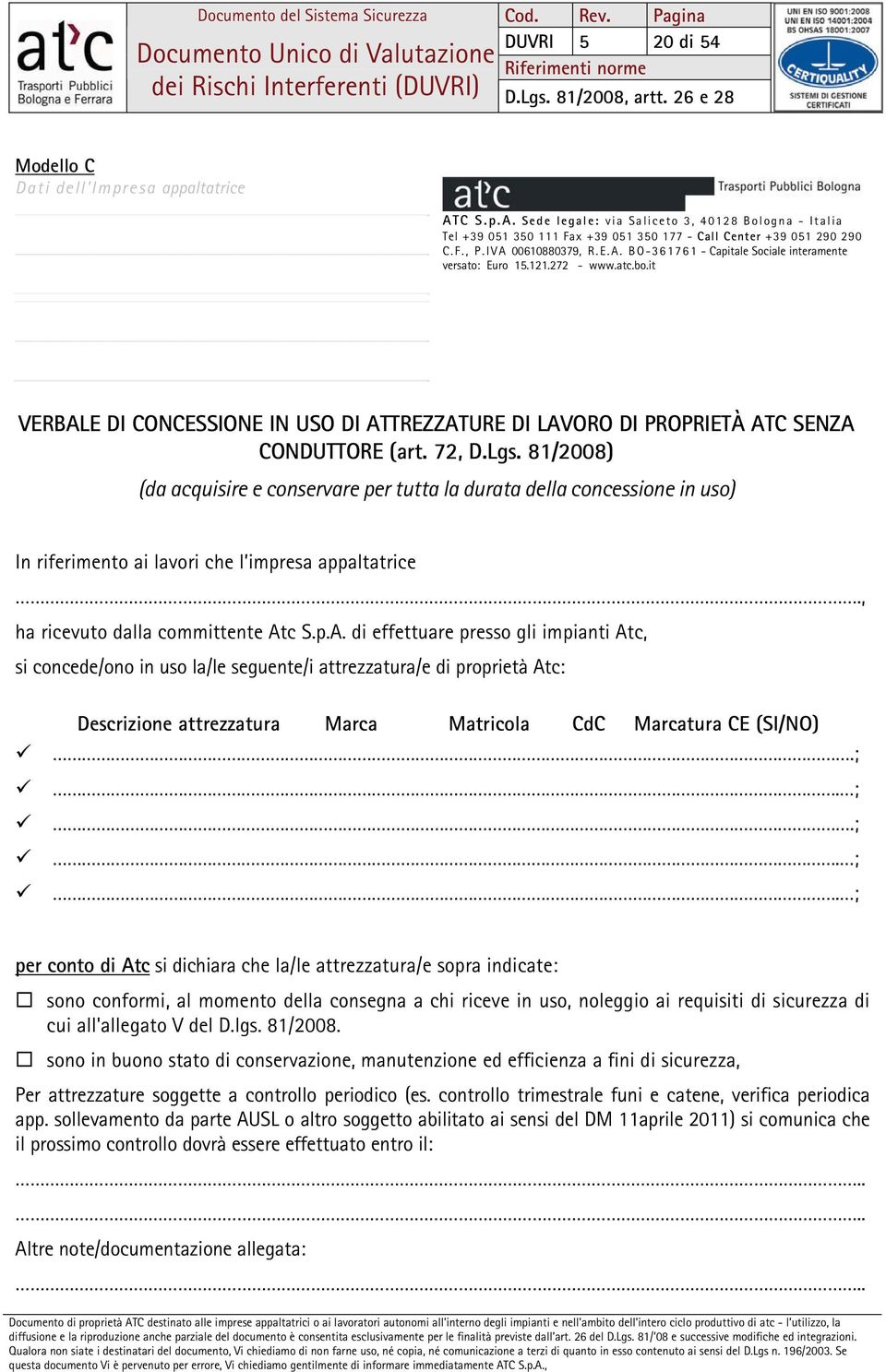 it VERBALE DI CONCESSIONE IN USO DI ATTREZZATURE DI LAVORO DI PROPRIETÀ ATC SENZA CONDUTTORE (art. 72, D.Lgs.