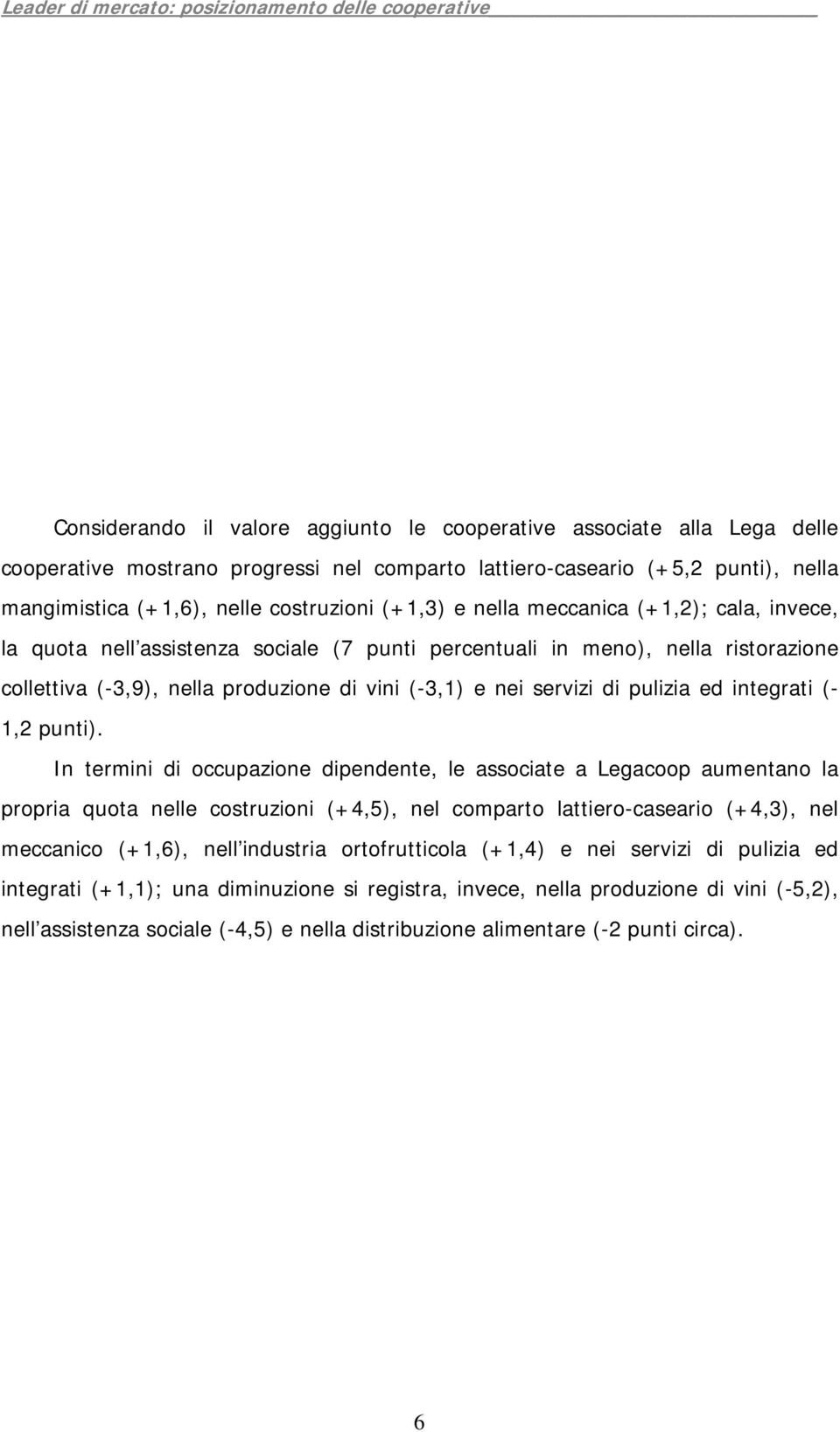 pulizia ed integrati (- 1,2 punti).