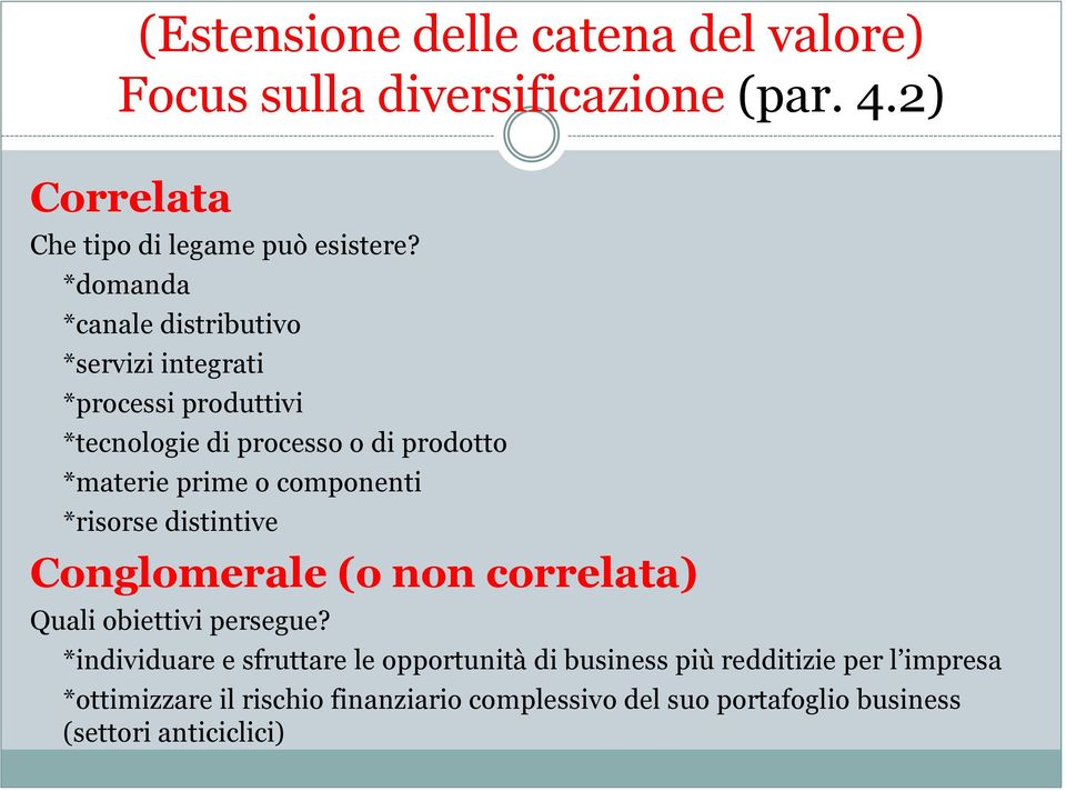 componenti *risorse distintive Conglomerale (o non correlata) Quali obiettivi persegue?