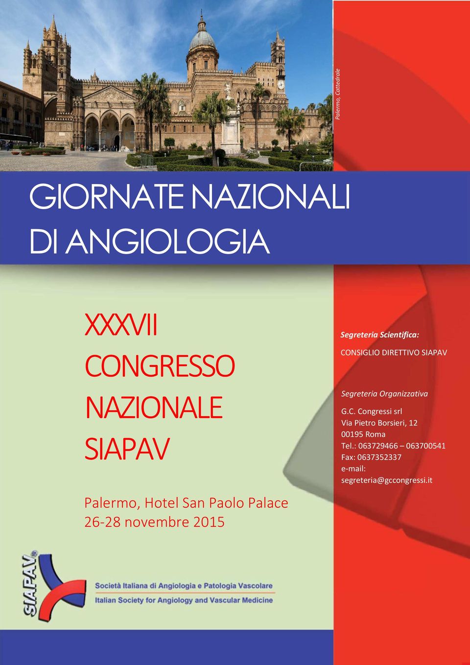 CONSIGLIO DIRETTIVO SIAPAV Segreteria Organizzativa G.C. Congressi srl Via Pietro Borsieri, 12 00195 Roma Tel.