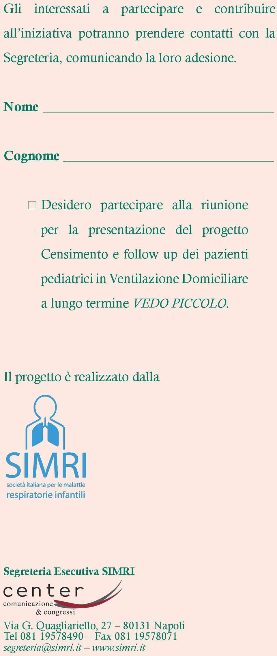 Nome Cognome Desidero partecipare alla riunione per la presentazione del progetto Censimento e follow up dei pazienti