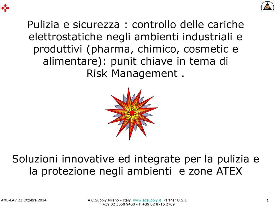 Soluzioniinnovative edintegrate per la puliziae la protezionenegliambienti e zone ATEX A.