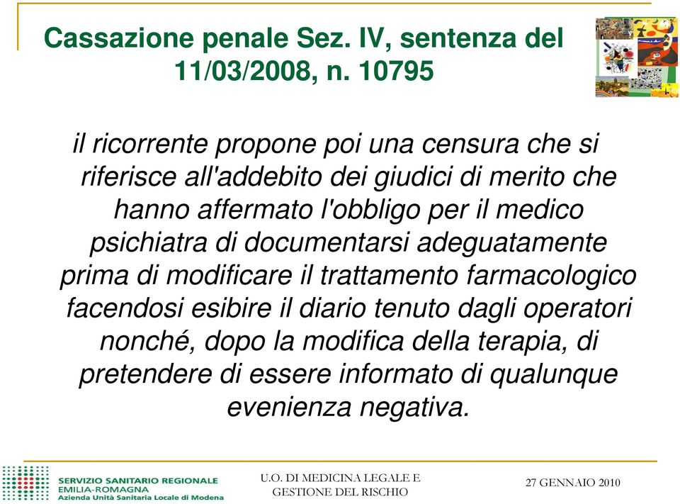 affermato l'obbligo per il medico psichiatra di documentarsi adeguatamente prima di modificare il trattamento