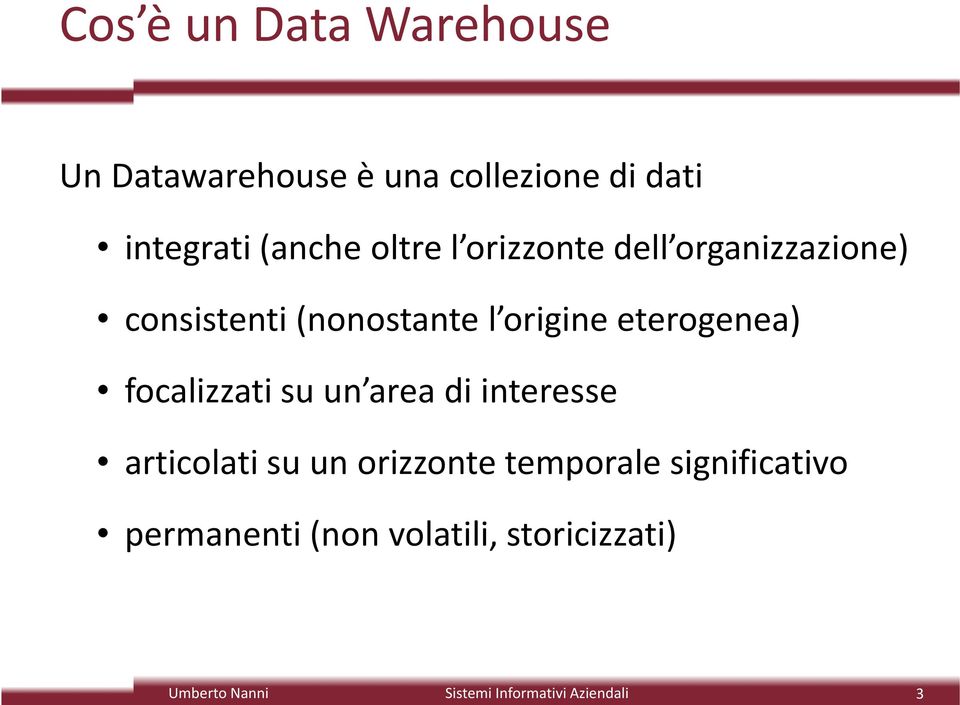 (nonostante l origine eterogenea) focalizzati su un area di interesse