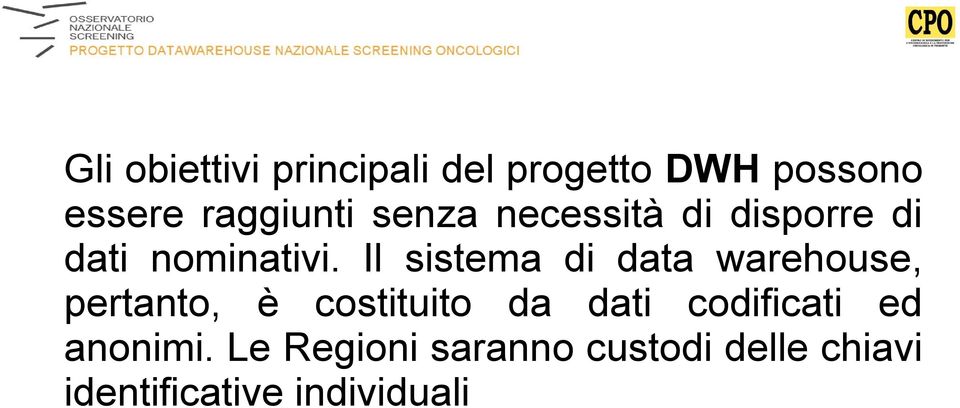 Il sistema di data warehouse, pertanto, è costituito da dati