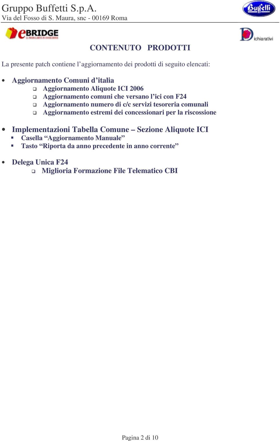 comunali Aggiornamento estremi dei concessionari per la riscossione Implementazioni Tabella Comune Sezione Aliquote ICI Casella