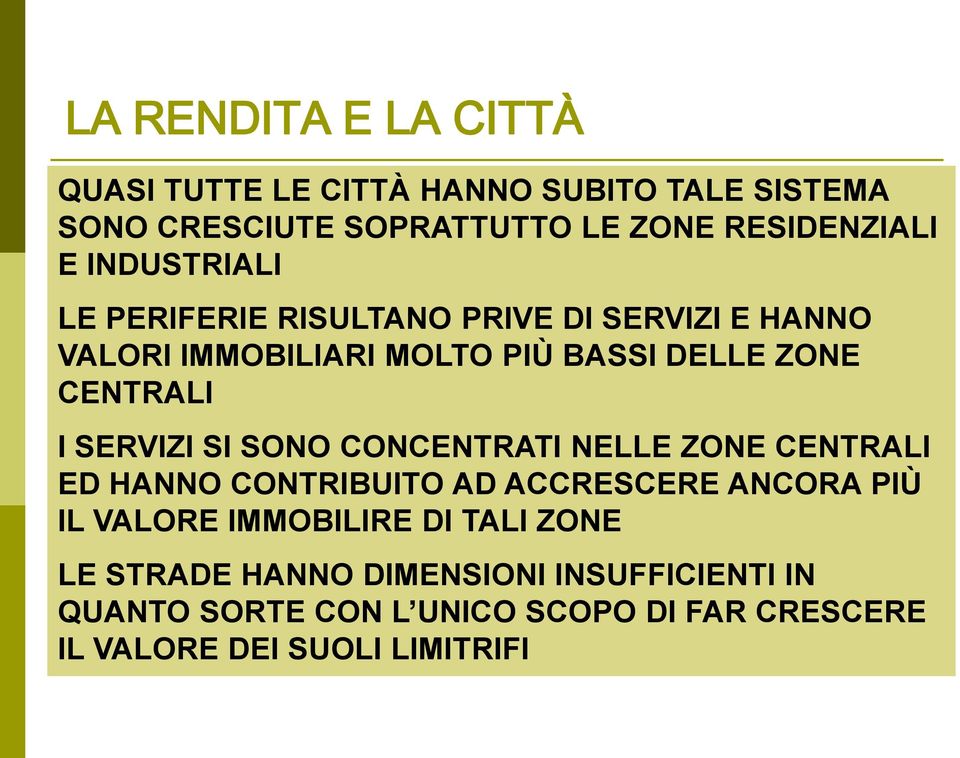 SERVIZI SI SONO CONCENTRATI NELLE ZONE CENTRALI ED HANNO CONTRIBUITO AD ACCRESCERE ANCORA PIÙ IL VALORE IMMOBILIRE DI