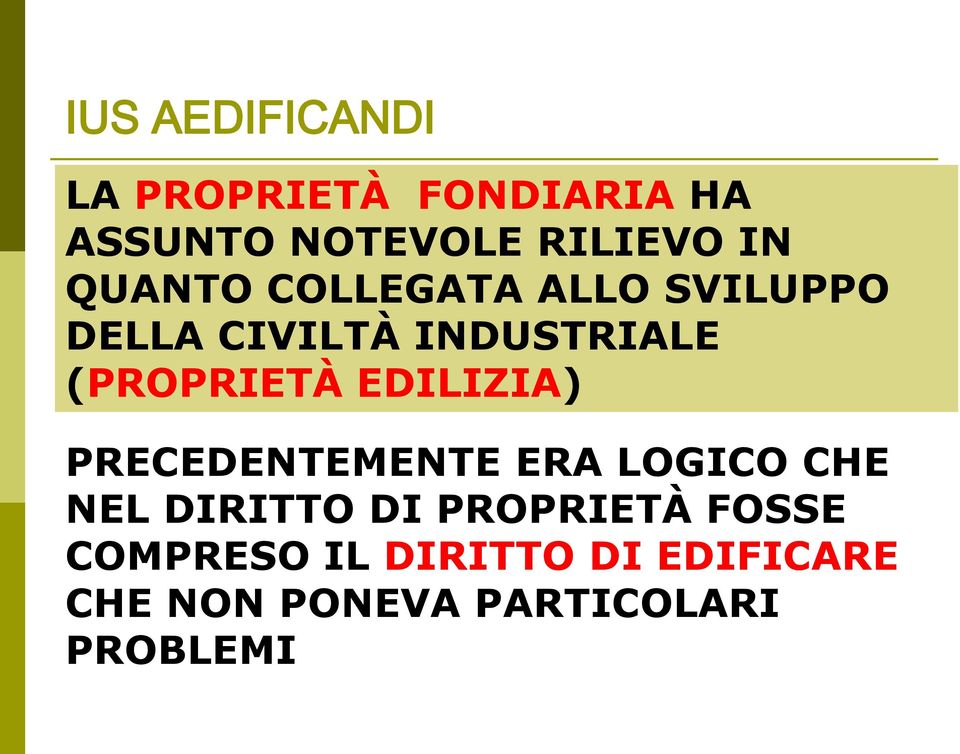 EDILIZIA) PRECEDENTEMENTE ERA LOGICO CHE NEL DIRITTO DI PROPRIETÀ