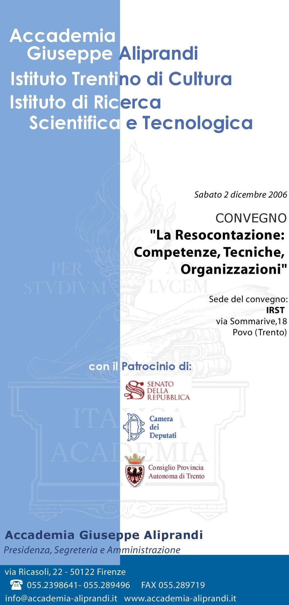 Trento) con il Patrocinio di: Consiglio Provincia Autonoma di Trento Accademia Giuseppe Aliprandi Presidenza, Segreteria e