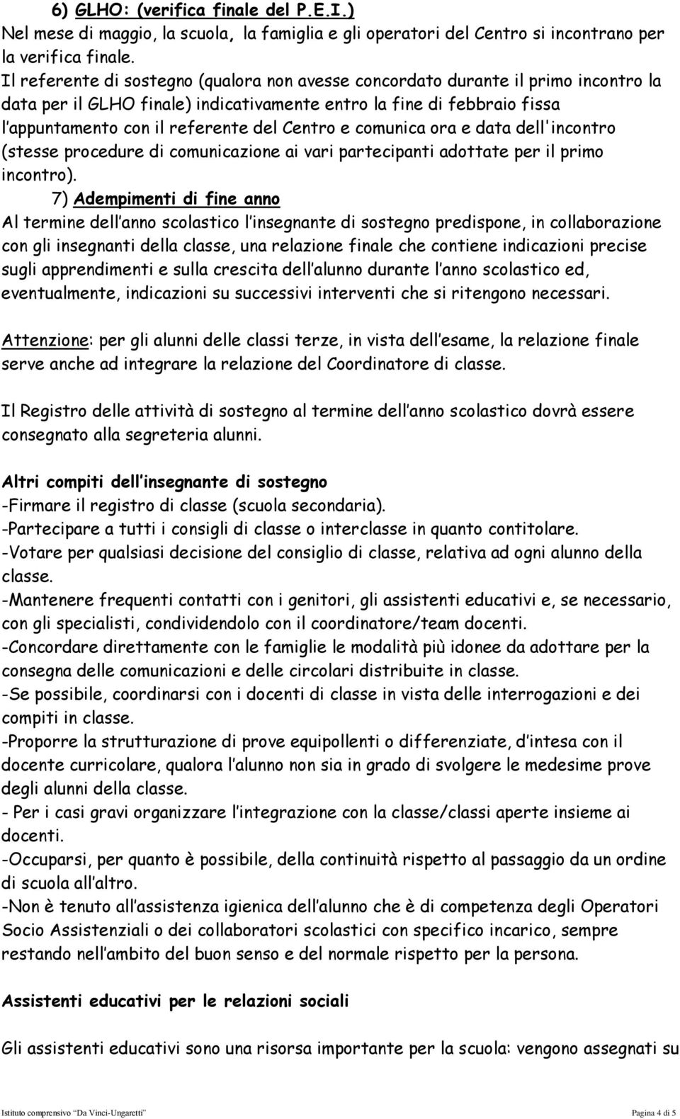 Centro e comunica ora e data dell'incontro (stesse procedure di comunicazione ai vari partecipanti adottate per il primo incontro).